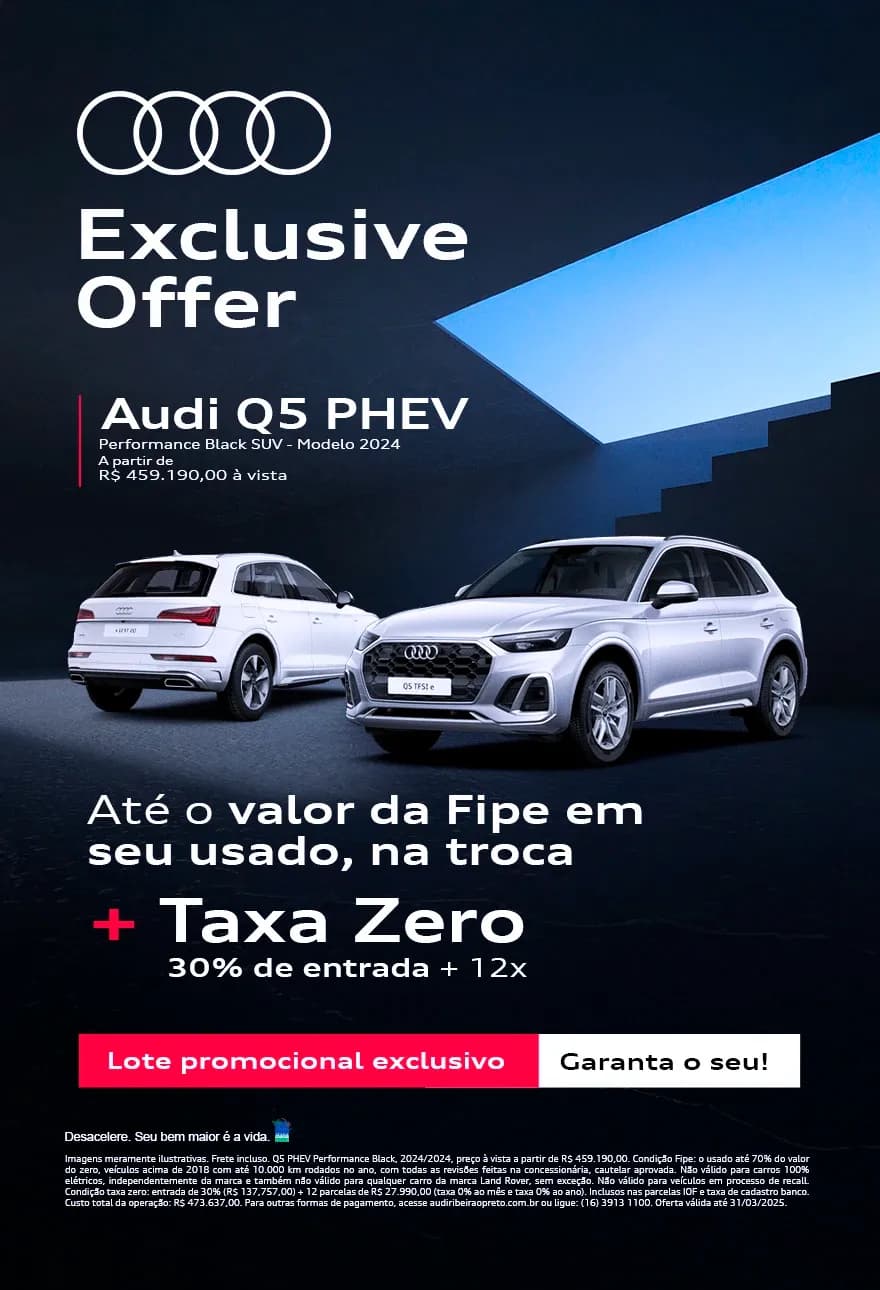 Exclusive Offer - Audi Q5 PHEV - Até o valor da fipe em seu usado, na troca  + taxa zero 30% de entrada + 12x 